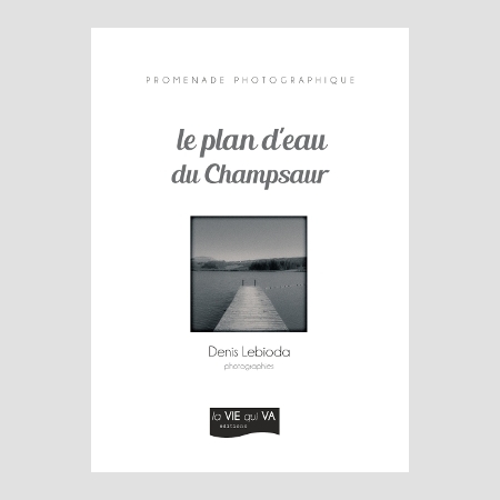 Le plan d'eau du Champsaur - Denis Lebioda - la VIE qui VA